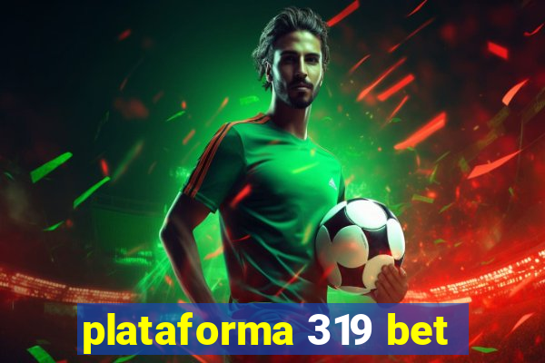 plataforma 319 bet