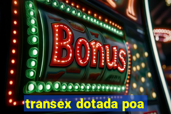 transex dotada poa