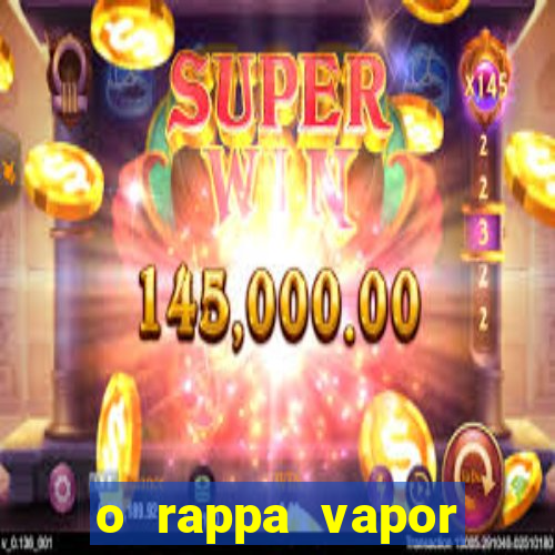 o rappa vapor barato letra