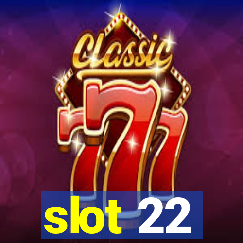 slot 22