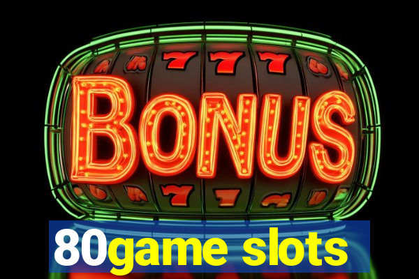 80game slots