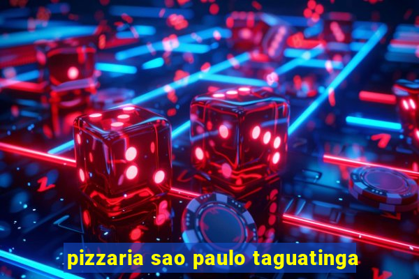 pizzaria sao paulo taguatinga