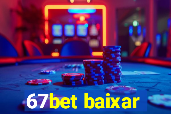 67bet baixar