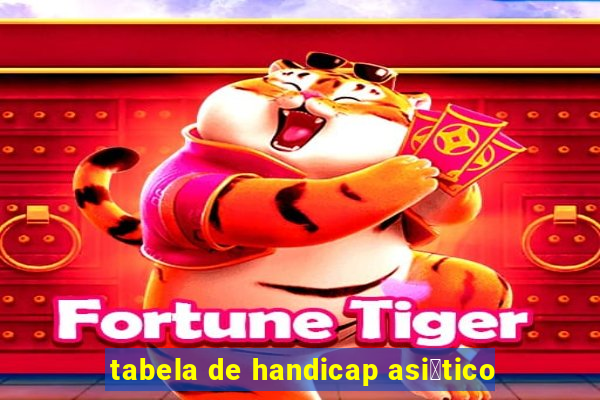 tabela de handicap asi谩tico