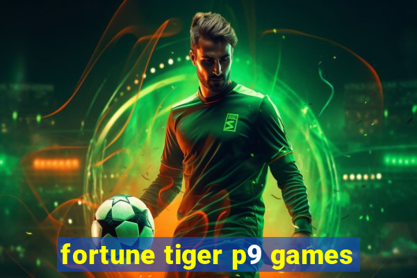 fortune tiger p9 games