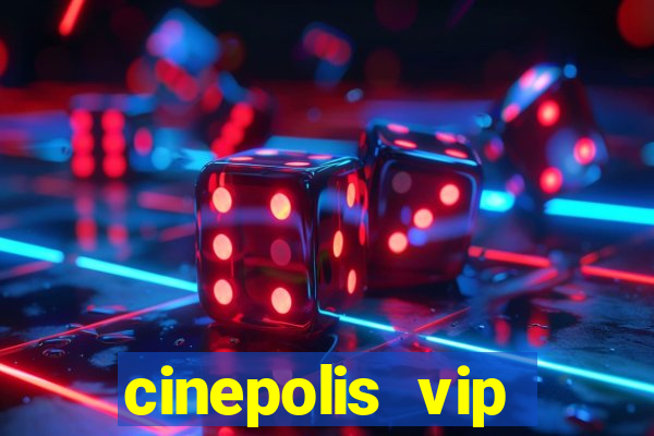 cinepolis vip parque shopping