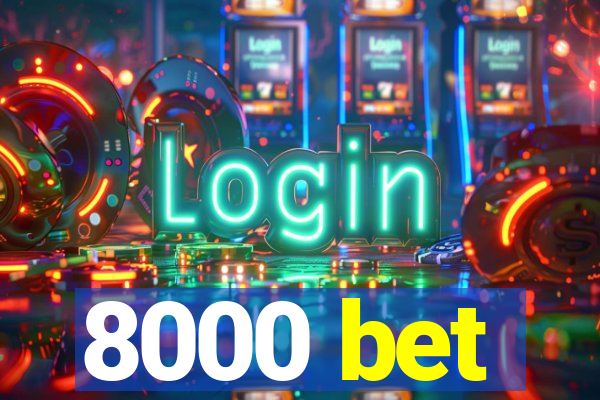 8000 bet