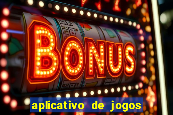 aplicativo de jogos para ganhar dinheiro grátis