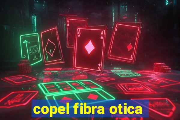 copel fibra otica