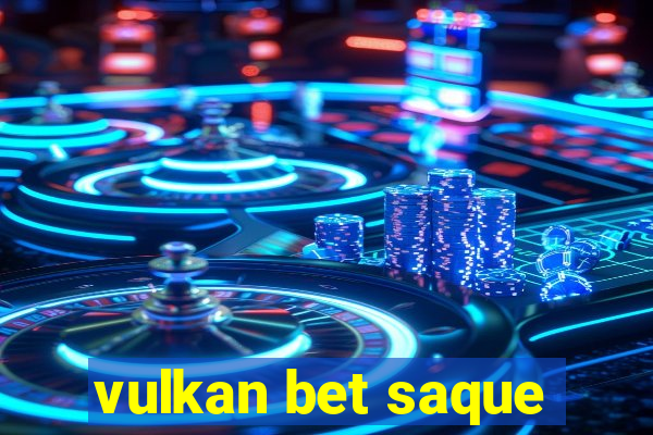 vulkan bet saque