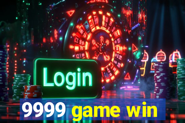 9999 game win