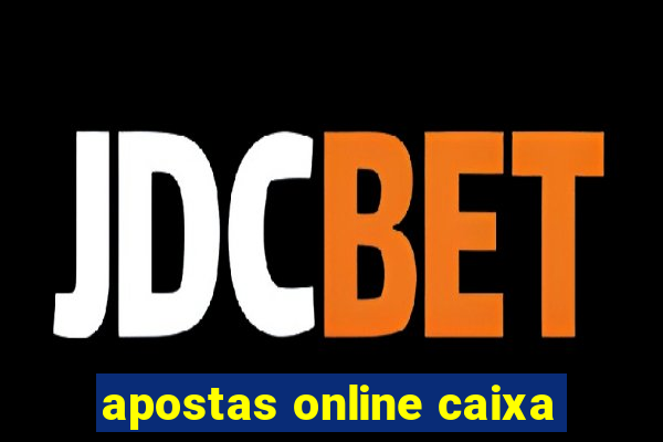 apostas online caixa