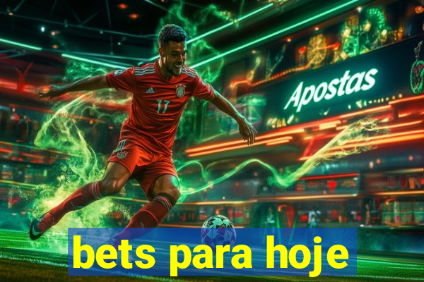 bets para hoje