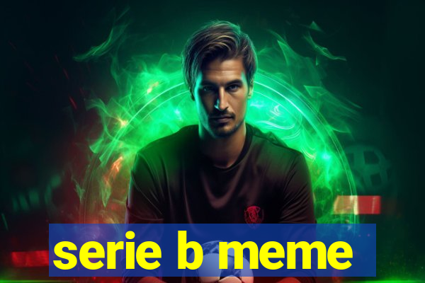 serie b meme