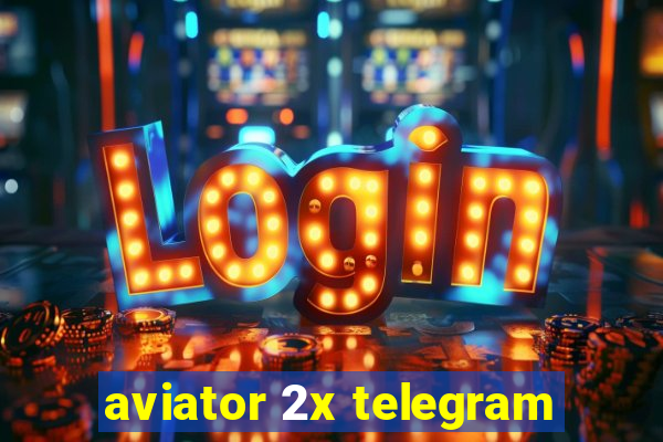 aviator 2x telegram