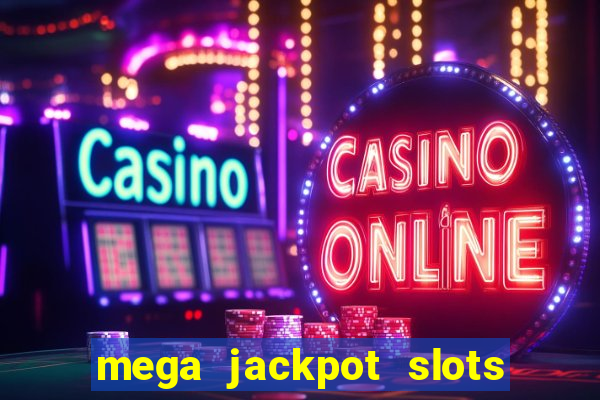 mega jackpot slots win real money