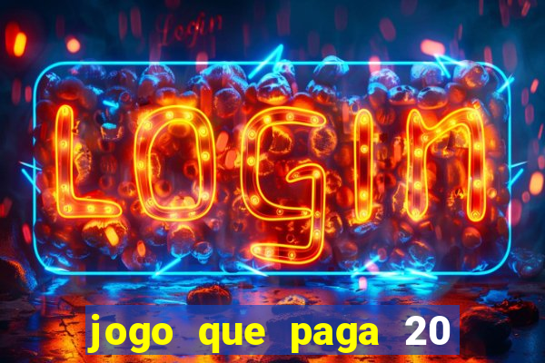 jogo que paga 20 reais para se cadastrar