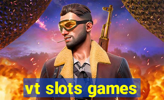 vt slots games