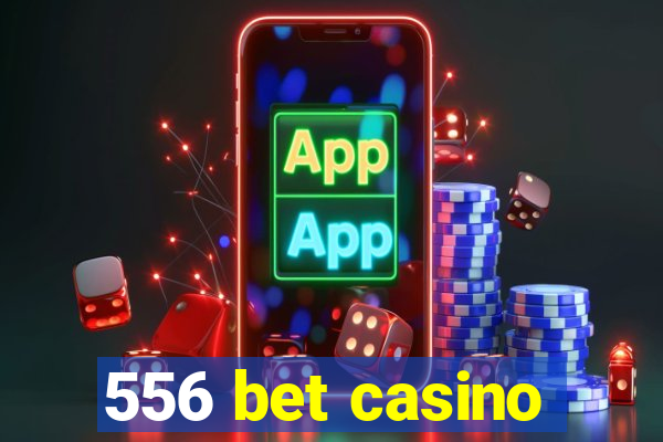 556 bet casino