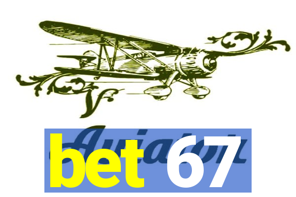 bet 67