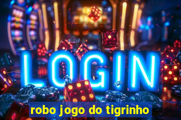 robo jogo do tigrinho