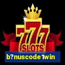 b?nuscode1win