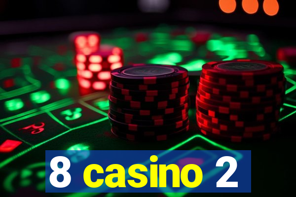 8 casino 2