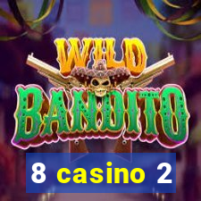 8 casino 2