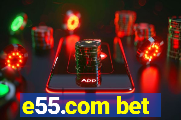 e55.com bet