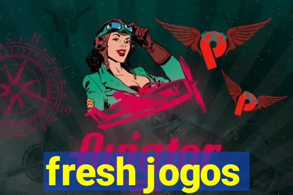 fresh jogos