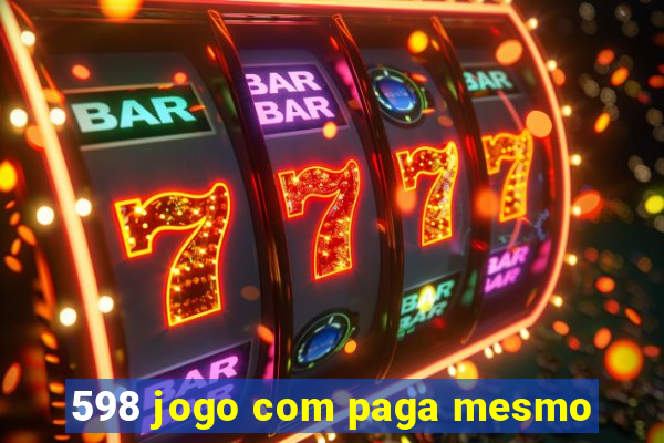 598 jogo com paga mesmo