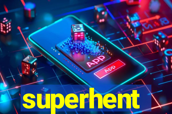 superhent