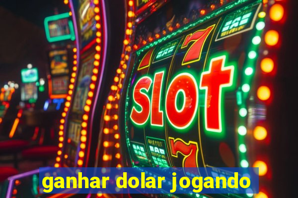 ganhar dolar jogando