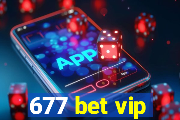 677 bet vip