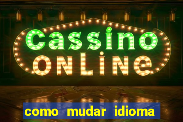 como mudar idioma party poker