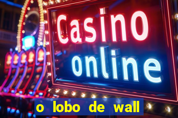 o lobo de wall street online