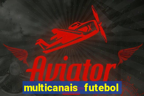 multicanais futebol ao vivo