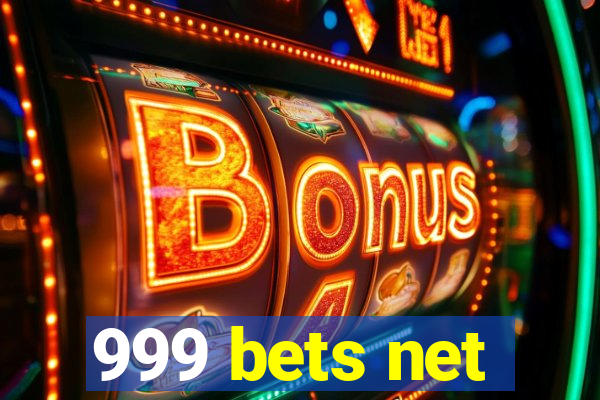 999 bets net