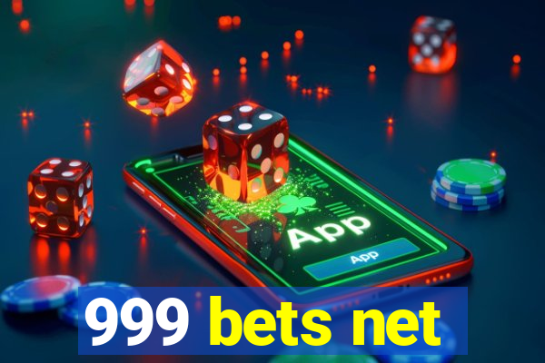 999 bets net