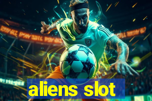 aliens slot