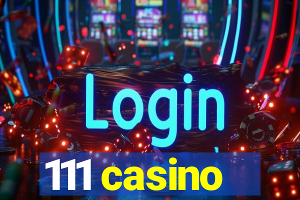 111 casino