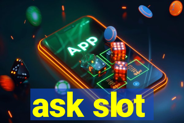 ask slot