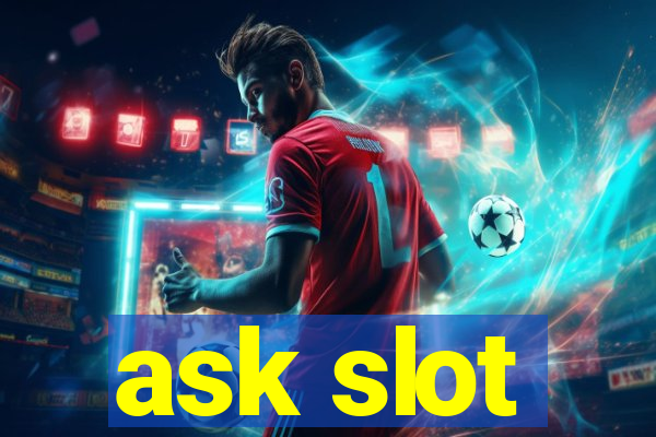 ask slot