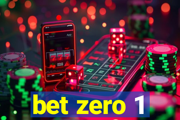 bet zero 1