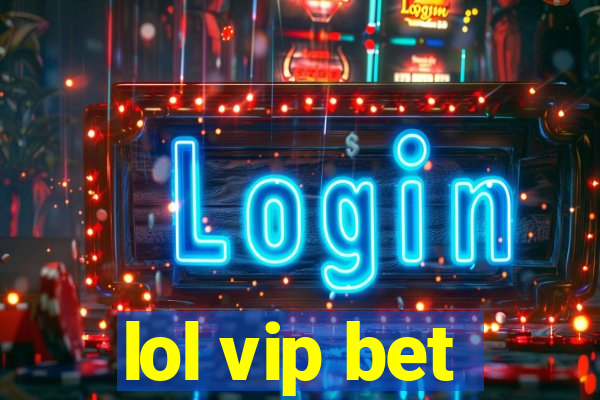 lol vip bet