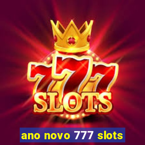 ano novo 777 slots