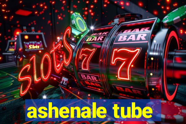 ashenale tube