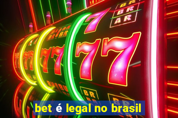 bet é legal no brasil