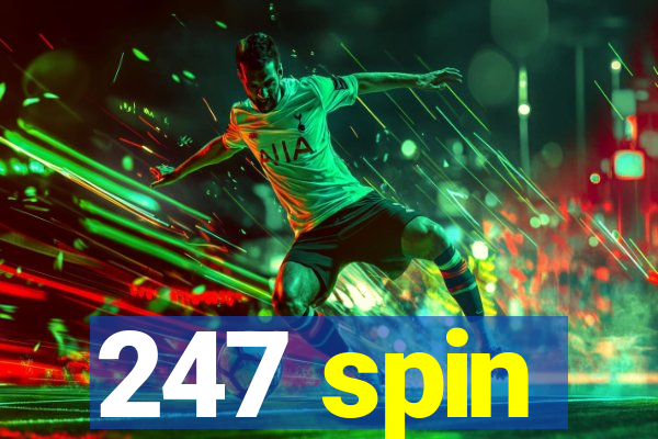 247 spin