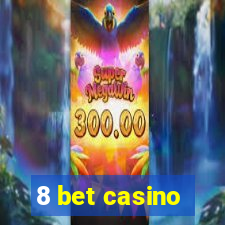 8 bet casino